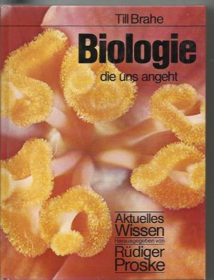 Biologie die uns angeht. Reihe "Aktuelles Wissen"