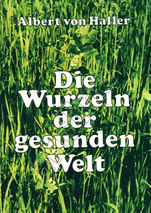 Die Wurzeln der gesunden Welt // Notwendigkeit und Möglichkeit angewandter Ökologie