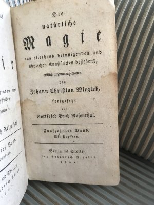 Die natürliche Magie aus allerhand belustigenden und nützlichen Kunststücken bestehend, erstlich zusammengetragen von Johann Christian Wiegleb, fortgesetzt […]