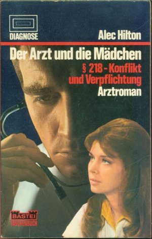 Der Arzt und die Mädchen. § 218 - Konflikt und Verpflichtung