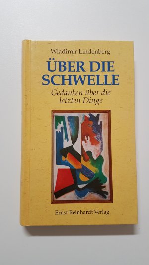 Über die Schwelle. Gedanken über die letzten Dinge