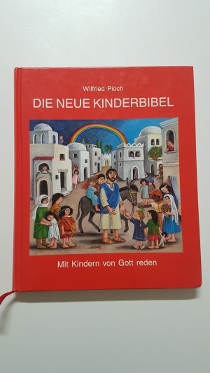 gebrauchtes Buch – Wilfried Pioch – Die neue Kinderbibel. Mit Kindern von Gott reden