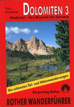 gebrauchtes Buch – Hauleitner, Franz: Bergwanderungen in den Dolomiten; Teil: 3 Gadertal : von Bruneck bis Corvara ; 54 ausgewählte Wanderungen und Spaziergänge in den Gadertaler Dolomiten mit Hochabtei und Enneberg, Fanes-Sennes-Gebiet, Sella und Kronplatz