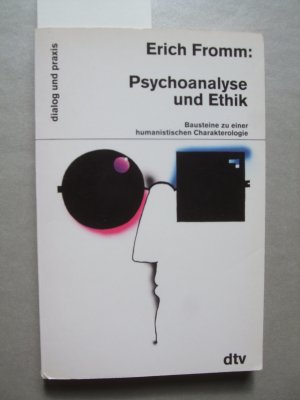 Psychoanalyse und Ethik : Bausteine zu einer humanistischen Charakterologie