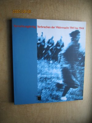 Vernichtungskrieg : Verbrechen der Wehrmacht 1941 - 1944