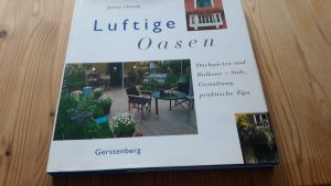 Luftige Oasen Dachgärten und Balkone Stile, Gestaltung, praktische Tips