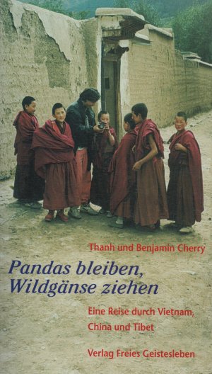 gebrauchtes Buch – Thanh und Benjamin Cherry – Pandas bleiben, Wildgänse ziehen. Eine Reise durch Vietnam. China und Tibet