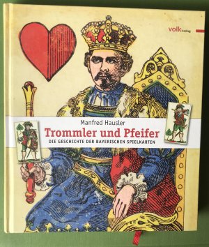 gebrauchtes Buch – Manfred Hausler – Trommler und Pfeifer - Die Geschichte der bayerischen Spielkarten