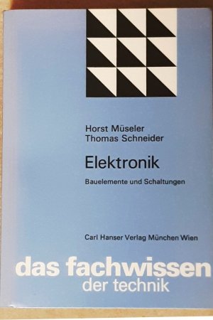 Elektronik das Fachwissen der Technik - Bauelemente und Schaltungen