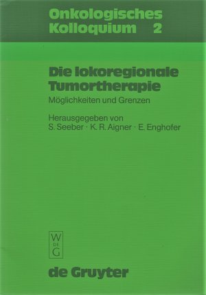 Die lokoregionale Tumortherapie - Möglichkeiten und Grenzen