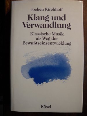 Klang und Verwandlung. Klassische Musik als Weg der Bewußtseinsentwicklung