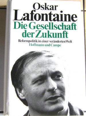 gebrauchtes Buch – Oskar Lafontaine – Die Gesellschaft der Zukunft-OSKAR LAFONTAINE-