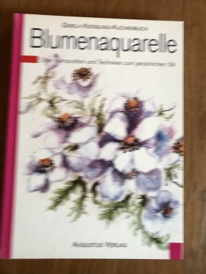 Blumenaquarelle / Über Komposition und Techniken zum persönlichen Stil