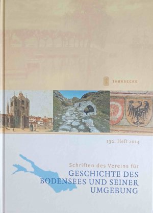 Schriften des Vereins für Geschichte des Bodensees und seiner Umgebung - 132. Heft 2014.