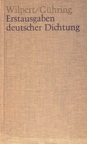 Erstausgaben deutscher Dichtung : eine Bibliographie z. dt. Literatur 1600 - 1960. Gero von Wilpert ; Adolf Gühring