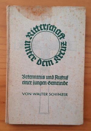 antiquarisches Buch – Walter Schinzer – Ritterschaft unter dem Kreuz : Bekenntnis und Aufruf einer jungen Gemeinde