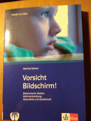 Vorsicht Bildschirm - Elektronische Medien, Gehirnentwicklung, Gesundheit und Gesellschaft