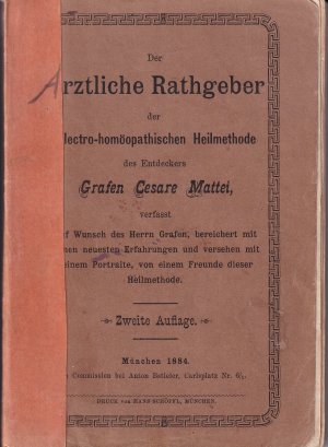 Der ärztliche Rathgeber der electro-homöopathischen Heilmethode des Entdeckers Grafen Cesare Mattei