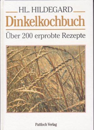 Hildegard von Bingen - Dinkelkochbuch