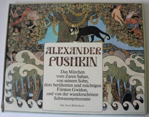 Das Märchen vom Zaren Saltan, von seinem Sohn, dem berühmten und mächtigen Fürsten Gwidon, und von der wunderschönen Schwanenprinzessin