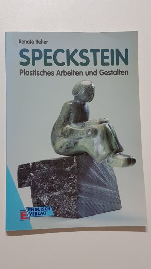 Speckstein. Plastisches Arbeiten und Gestalten