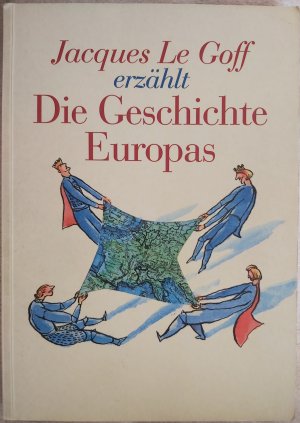 Jacques Le Goff erzählt - Die Geschichte Europas