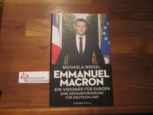 gebrauchtes Buch – Michaela Wiegel – Emmanuel Macron : ein Visionär für Europa - eine Herausforderung für Deutschland.