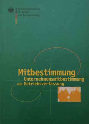 gebrauchtes Buch – Bundesministerium für Arbeit und Sozialordnung – Mitbestimmung - Unternehmensmitbestimmung und Betriebsverfassung