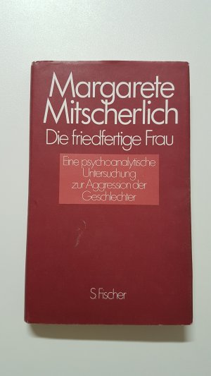 Die friedfertige Frau. Eine psychoanalytische Untersuchung zur Agression der Geschlechter