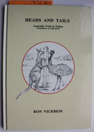 Heads and Tails - A little Chronicle of Australia told in Fables (Foundation to Federation)