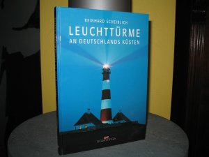 gebrauchtes Buch – Reinhard Scheiblich – Leuchttürme an Deutschlands Küsten.