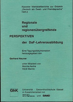 Regionale und regionenübergreifende Perspektiven der DaF-Lehrerausbildung. Eine Tagungsdokumentation (= Kasseler Werkstattberichte zur Didaktik Deutsch als Zweit- und Fremdsprache; Heft 2)