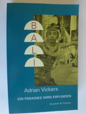 Bali - Ein Paradies wird erfunden.