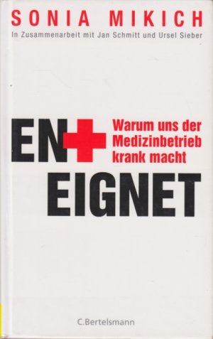 Enteignet : Warum uns der Medizinbetrieb krank macht. (ISBN 3828887805)