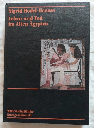 gebrauchtes Buch – Sigrid Hodel-Hoenes – Leben und Tod im Alten Ägypten. Thebanische Privatgräber des Neuen Reiches