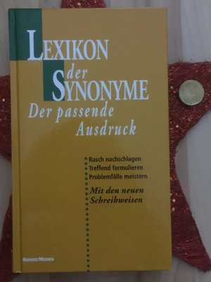 gebrauchtes Buch – Lexikon der Synonyme. Der passende Ausdruck. Rasch nachschlagen. Treffend formulieren. Problemfälle meistern. Mit der neuen Rechtschreibung.