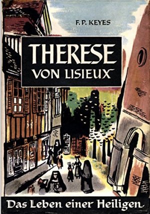 antiquarisches Buch – Frances Parkinson Keyes – Therese von Lisieux. Die Heilige des kleinen Weges - Das Leben einer Heiligen (Biographie)