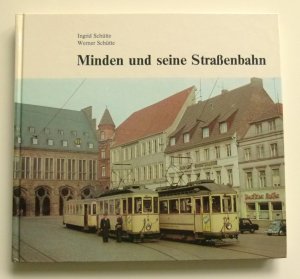 gebrauchtes Buch – Schütte, Ingrid; Schütte, Werner – Minden und seine Strassenbahn, 1. Auflage 1986