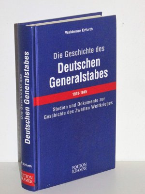 Die Geschichte des Deutschen Generalstabes - Studien und Dokumente zur Geschichte des Zweiten Weltkrieges