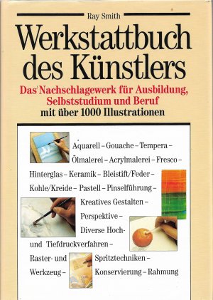gebrauchtes Buch – Ray Smith – WERKSTATTBUCH DES KÜNSTLERS. Das Nachschlagewerk für Ausbildung, Selbststudium und Beruf