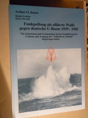 Funkpeilung als alliierte Waffe gegen deutsche U-Boote 1939-1945: Wie Schwächen und Versäumnisse bei der Funkführung der U-Boote zum Ausgang der Schlacht […]