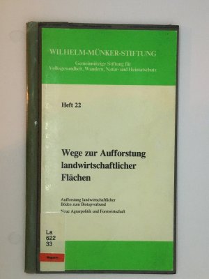 Wege zur Aufforstung landwirtschaftlicher Flächen - Aufforstung landwirtschaftlicher Böden zum Biotopverbund - Neue Agrapolitik und Forstwirtschaft