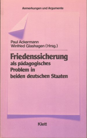 Friedenssicherung als pädagogisches Problem in beiden deutschen Staaten