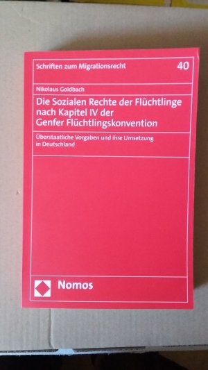 gebrauchtes Buch – Nikolaus Goldbach – Die Sozialen Rechte der Flüchtlinge nach Kapitel IV der Genfer Flüchtlingskonvention - Überstaatliche Vorgaben und ihre Umsetzung in Deutschland