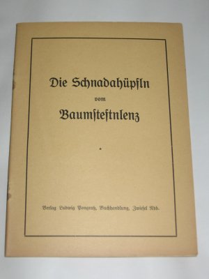 Die Schnadahüpfln Gstanzl bayerischer Wald Zwiesel um 1930 Paul Friedl SEHR GUT ERHALTEN