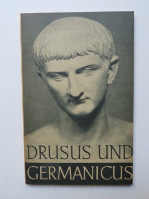 Drusus und Germanicus : Der Eintritt der Römer in Germanien