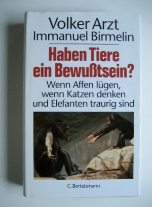 gebrauchtes Buch – Arzt, Volker; Birmelin – Haben Tiere ein Bewußtsein? Wenn Affen lügen, wenn Katzen denken und Elefanten traurig sind.