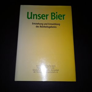 Unser Bier. Das Brauwesen in Bayern vom 14. bis 16 Jahrhundert, insbesondere die Entstehung und Entwicklung des Reinheitsgebotes (1516)