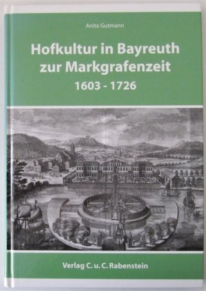 Hofkultur in Bayreuth zur Markgrafenzeit 1603-1726