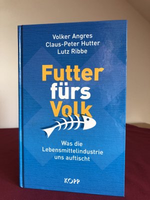 Futter fürs Volk - Was die Lebensmittelindustrie uns auftischt